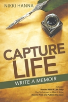 Capture Life - Write A Memoir: Write a Life Story 0997814101 Book Cover