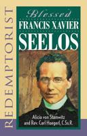 Blessed Francis Xavier Seelos, Redemptorist 0764805460 Book Cover