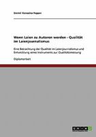 Wenn Laien zu Autoren werden - Qualit�t im Laienjournalismus: Eine Betrachtung der Qualit�t im Laienjournalismus und Entwicklung eines Instruments zur Qualit�tsmessung 3638911802 Book Cover