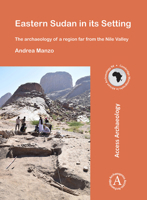 Eastern Sudan in Its Setting: The Archaeology of a Region Far from the Nile Valley 1784915580 Book Cover