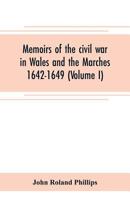 Memoirs of the Civil War in Wales and the Marches, 1642-1649, Volume 1... 9353705215 Book Cover