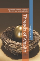 Threads of Wealth II: Advanced Finance, Strategic Growth, and Lasting Wealth B0GY3YN6PB Book Cover