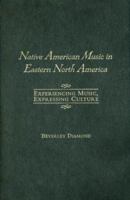 Native American Music in Eastern North America: Experiencing Music, Expressing Culture Includes CD (Global Music Series) 019530103X Book Cover