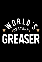 World's Okayest Greaser: Nice Notebook for Greaser Funny Christmas Gift Idea for Greaser Greaser Journal 100 pages 6x9 inches 1704256240 Book Cover