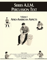 Series A.I.M Percussion Text, Volume 1: Afro-American Aspects 1969644176 Book Cover