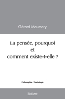 La pensée, pourquoi et comment existe-t-elle ? (French Edition) 2414552891 Book Cover