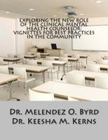 Exploring the New Role of the Clinical Mental Health Counselor: Vignettes for Be 0999475827 Book Cover