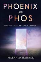 Phoenix and Phos, The Three Secrets of Paradise 1800749139 Book Cover