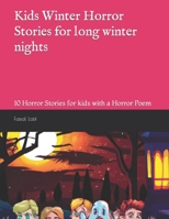 Kids Winter Horror Stories for long winter nights: 10 Horror Stories for kids with a Horror Poem B0BP9YD1NV Book Cover