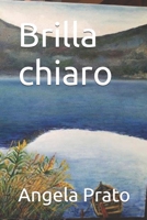 Brilla chiaro (Italian Edition) B0G3G8MJ1J Book Cover