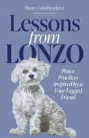 Lessons from Lonzo: Peace Practices Inspired by a Four-Legged Friend B0CR73MNSZ Book Cover