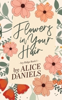 Flowers in Your Hair: A Small Town Romance (Ivy Ridge) 1964971012 Book Cover