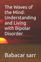 The Waves of the Mind: Understanding and Living with Bipolar Disorder B0F3HH71MW Book Cover
