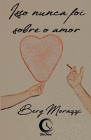 Isso nunca foi sobre o amor 6599486525 Book Cover