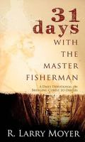 31 Days with the Master Fisherman: A Daily Devotional on Bringing Christ to Others 0825431786 Book Cover