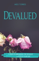 Devalued: Seven Steps to Breaking the Devalue Cycle in Your Life 1735370592 Book Cover