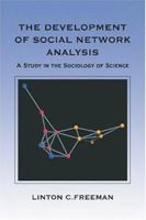 The Development of Social Network Analysis: A Study in the Sociology of Science 1594577145 Book Cover