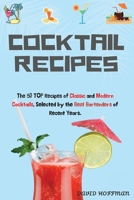 Cocktail Recipes: The 50 TOP Recipes of Classic and Modern Cocktails, Selected by the Best Bartenders of Recent Years. 1803077441 Book Cover
