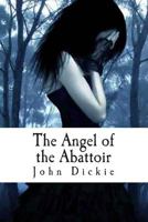 The Angel of the Abattoir 1495332020 Book Cover