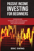 Passive Income Investing for Beginners: The beginner's guide to the stock market, Options trading for beginners, Swing trading for beginners 1801153841 Book Cover