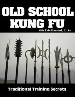 Old School Kung Fu 0615386911 Book Cover