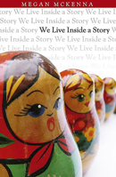 We Live Inside a Story 1565483340 Book Cover