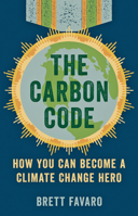 The Carbon Code: How You Can Become a Climate Change Hero 1421422530 Book Cover