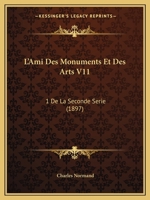 L'Ami Des Monuments Et Des Arts V11: 1 De La Seconde Serie (1897) 1120492661 Book Cover