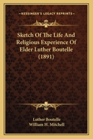 Sketch Of The Life And Religious Experience Of Elder Luther Boutelle 1437081231 Book Cover