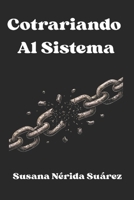 Contrariando al sistema (Spanish Edition) B0FP2S843B Book Cover