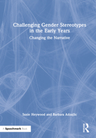 Challenging Gender Stereotypes in the Early Years: Changing the Narrative 0367766523 Book Cover