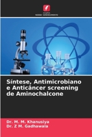 Síntese, Antimicrobiano e Anticâncer screening de Aminochalcone 6205837595 Book Cover