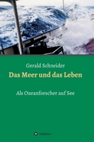 Das Meer und das Leben: Als Ozeanforscher auf See 3347215176 Book Cover