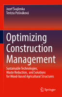 Optimizing Construction Management: Sustainable Technologies, Waste Reduction, and Solutions for Wood-based Agricultural Structures 3031843266 Book Cover