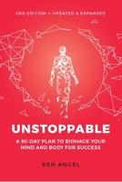 Unstoppable: A 90-Day Plan to Biohack Your Mind and Body for Success 1599186314 Book Cover