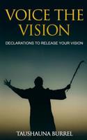 Voice The Vision: Declarations of God's Promises to Release Your Vision 1795658754 Book Cover