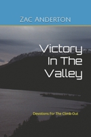 Victory in the Valley: Devotions for the climb out (January- April) B0GPK458PS Book Cover