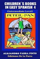 Children�s Books in Easy Spanish 4: Peter Pan (Intermediate Level) 1503000877 Book Cover