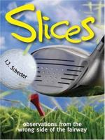 Slices: Observations from the Wrong Side of the Fairway 0470837349 Book Cover
