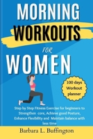 Morning Workouts for Women: Step by Step Fitness Exercise for beginners to Strengthen core, Achieve good Posture, Enhance Flexibility and Maintain balance with less time B0CV5VFQ27 Book Cover