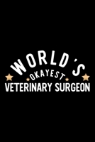 World's Okayest Veterinary Surgeon: Nice Notebook for Veterinary Surgeon Funny Christmas Gift Idea for Veterinary Surgeon Veterinary Surgeon Journal 100 pages 6x9 inches 1704255996 Book Cover