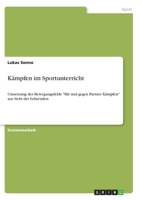 K�mpfen im Sportunterricht: Umsetzung des Bewegungsfelds Mit und gegen Partner K�mpfen aus Sicht der Lehrenden 3346289761 Book Cover