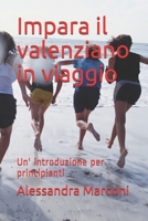 Impara il valenziano in viaggio: Un' introduzione per principianti (Italian Edition) B087CRQCD8 Book Cover