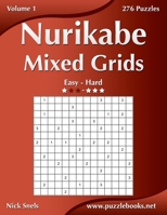 Nurikabe Mixed Grids - Easy to Hard - Volume 1 - 276 Puzzles 1502892928 Book Cover