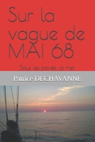 Sur la vague de MAI 68: Sous les pavés, la mer (French Edition) 1980608970 Book Cover