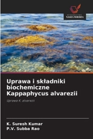 Uprawa i skladniki biochemiczne Kappaphycus alvarezii (Polish Edition) 6209059856 Book Cover