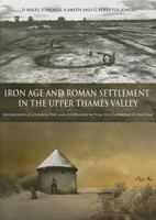 Iron Age and Roman Settlement in the Upper Thames Valley: Excavations at Claydon Pike and Other Sites Within the Cotswold Water Park [With CDROM] 0947816747 Book Cover