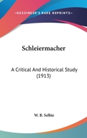Schleiermacher: A Critical and Historical Study 1140168045 Book Cover
