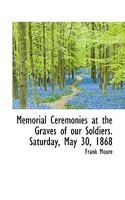Memorial Ceremonies at the Graves of Our Soldiers 3337306942 Book Cover