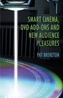 Smart Cinema, DVD Add-Ons and New Audience Pleasures 1349328561 Book Cover